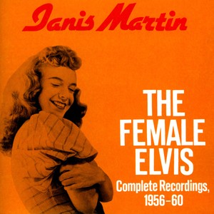 Janis Martin,  , Female Elvis, 