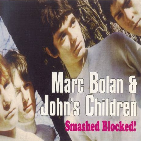Marc Bolan, John's Children, Smashed Blocked!