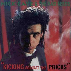 Nick Cave And The Bad Seeds, Kicking Against the Pricks